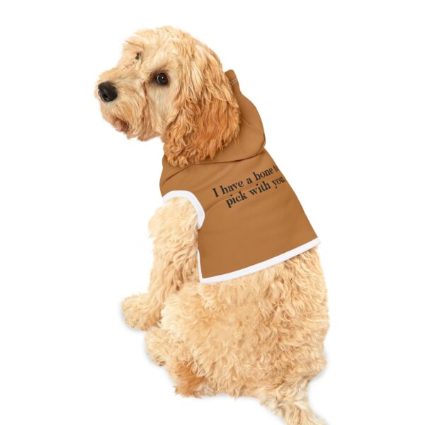 "I Have A Bone To Pick With You" Pet Hoodie