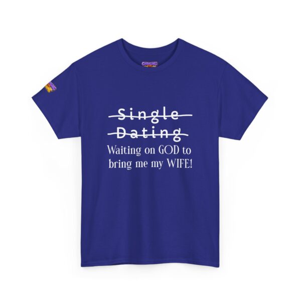 "Waiting on God to bring me my WIFE!" Unisex T-Shirt