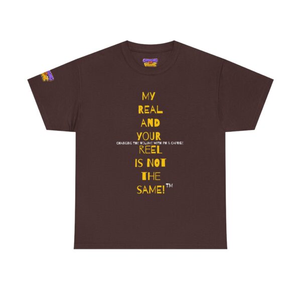 My Real and your Reel is NOT the same! - Unisex Heavy Cotton Tee